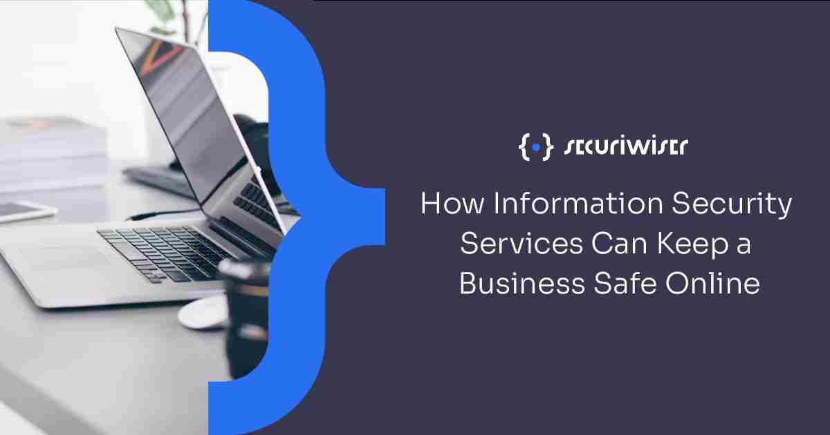 How Information Security Services Can Keep a Business Safe Online