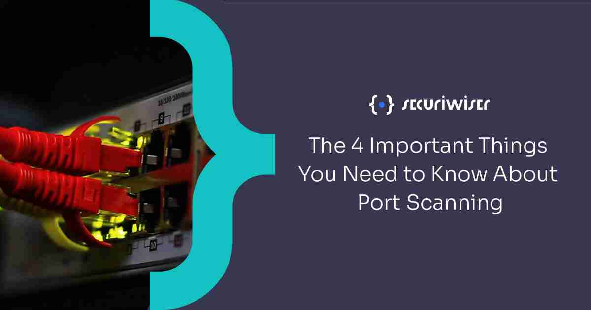 The 4 important things you need to know about port scanning