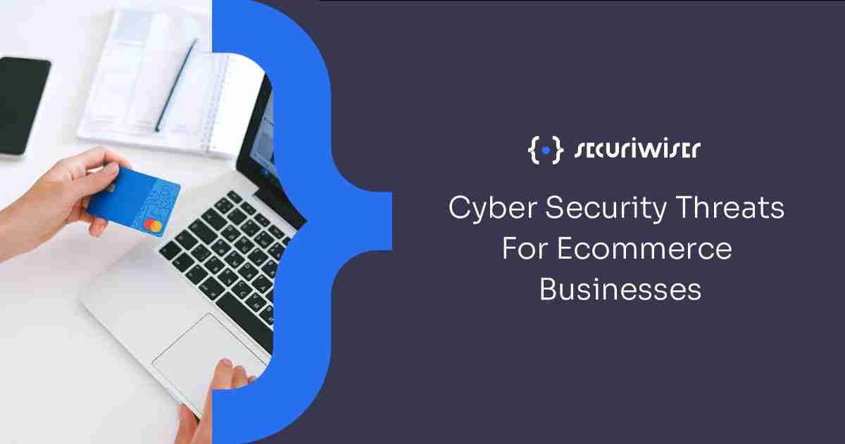 Cyber Security Threats For eCommerce Businesses
